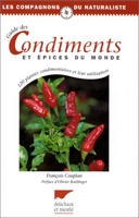 Guide des condiments et épices du monde - 120 Plantes Condimentaires Et Leur Utilisation