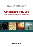 Ambient Music - Avant-gardes, New Age, Chill-Out & cinéma