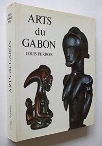 Arts du Gabon - Les arts plastiques du bassin de l'Ogooué (Arts d'Afrique noire) de Louis Perrois