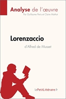 Lorenzaccio d'Alfred de Musset (Analyse de l'œuvre) - Analyse complète et résumé détaillé de l'oeuvre (Fiche de lecture) - Format Kindle - 5,99 €