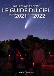 Le guide du ciel de juin 2021 à juin 2022 de Guillaume Cannat