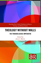 Theology Without Walls - The Transreligious Imperative de Jerry L. Martin