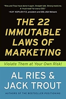 The 22 Immutable Laws of Marketing - Exposed and Explained by the World's Two