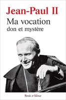 Ma vocation, don et mystère - A l'occasion du 50e anniversaire de mon ordination sacerdotale