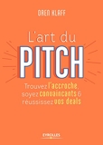 L'art du pitch - Trouvez l'accroche, soyez convaincants et réussissez vos deals (EYROLLES) - Format Kindle - 14,99 €
