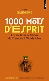 1000 Mots D'Esprit - Les Meilleures citations, de Confucius à Woody Allen