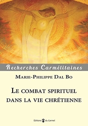 Le combat spirituel dans la vie chrEtienne de Marie-Philippe Dal Bo