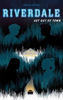 Riverdale - Get out of town (2e roman officiel dérivé de la série Netflix)