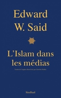 L'Islam dans les médias - Comment les médias et les experts façonnent notre regard sur le reste du monde