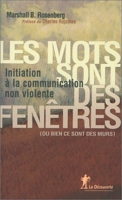 Les mots sont des fenêtres (ou bien ce sont des murs) Initiation à la communication non violente - La Découverte - 04/01/2002