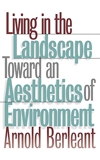 Living in the Landscape - Toward an Aesthetics of Environment