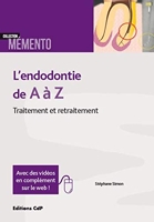 L'endodontie de A à Z - Traitement et retraitement