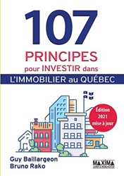 107 principes pour investir dans l'immobilier au Québec de Guy Baillargeon
