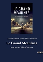 Le Grand Meaulnes - Un roman d'Alain-Fournier