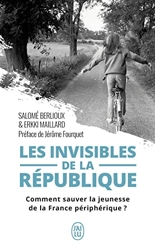 Les invisibles de la république - Comment sauver la jeunesse de la France périphérique ? de Salomé Berlioux