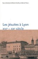 Les jésuites à Lyon - XVIe-XXe siècle