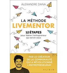 La méthode LiveMentor - 12 Étapes Pour Libérer L'Entrepreneur Qui Dana -  les Prix d'Occasion ou Neuf