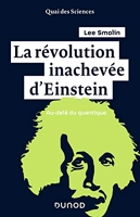La révolution inachevée d'Einstein - Au-delà du quantique