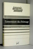 L'Invention du chômage - Histoire et transformations d'une catégorie en France des années 1890 aux années 1980 - Puf - 01/03/1986