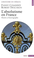 L'Absolutisme en France - Histoire et Historiographie