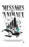 Dictionnaire des messages des animaux - Le guide complet pour comprendre la symbolique et les signes de plus de 150 animaux