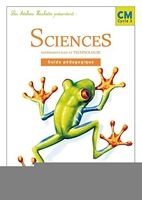 Les Ateliers Hachette Sciences expérimentales et Technologie CM - Guide pédagogique - Ed.2005