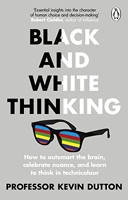 Black and White Thinking - The Burden of a Binary Brain in a Complex World