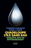 Guadeloupe L'île sans eau - Enquête sur un effondrement