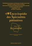 Encyclopédie des spécialités pâtissières - Tome 1 La Lorraine