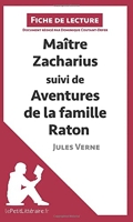 Maitre Zacharius Suivi De Aventures De La Famille Raton De Jules Verne (Fiche De Lecture) Analyse complète et résumé détaillé de l'oeuvre