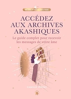 Accédez aux Archives Akashiques - Le guide complet pour ouvrir les portes de votre âme