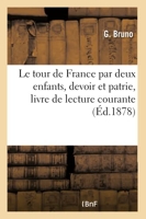 Le tour de France par deux enfants, devoir et patrie - Livre de lecture courante. 1878