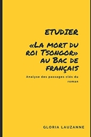 Etudier «La mort du roi Tsongor» au Bac de français - Analyse des passages clés du roman