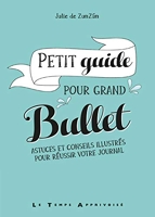 Petit Guide Pour Grand Bullet - Astuces Et Conseils Illustrés Pour Réussir Votre Bullet Journal