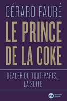 Le Prince de la coke - Dealer du tout-Paris... la suite
