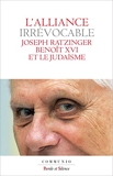 L'alliance irrévocable - Joseph Ratzinger - Benoît XVI et le judaïsme