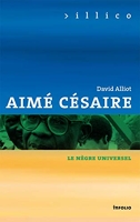Aimé Césaire - Le nègre universel