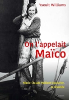 On l'appelait Maïco - Marie-Claude Vaillant-Couturier, la révoltée