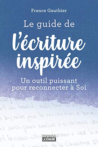 Le guide de l'écriture inspirée de France Gauthier