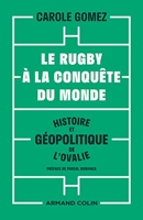 Le rugby à la conquête du monde - Histoire et géopolitique de l'ovalie - Histoire et géopolitique de l'ovalie