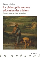 La philosophie comme éducation des adultes - Textes, perspectives, entretiens