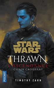 Star Wars - Thrawn L'Ascendance (tome 1): Chaos croissant (1) de Timothy Zahn