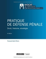 Pratique de défense pénale - Droit, histoire, stratégie