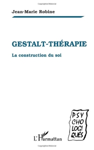 Gestalt-Therapie - La construction du soi de Jean-Marie Robine