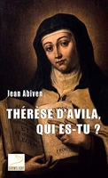 Thérèse d'Avila, qui es-tu ?