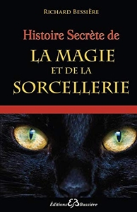 Histoire Secrète de la Magie et de la Sorcellerie de Richard Bessière