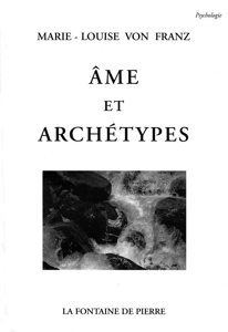 Ame et archétypes de Marie-Louise von Franz
