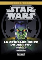 Star Wars - La Croisade Noire Du Jedi Fou Intégrale - L'héritier De L'empire - La Bataille Des Jedi - L'ultime Commandement