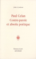 Paul Celan contre parole et absolu poétique