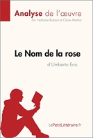 Le Nom de la rose d'Umberto Eco (Analyse de l'œuvre) - Analyse complète et résumé détaillé de l'oeuvre (Fiche de lecture) - Format Kindle - 5,99 €